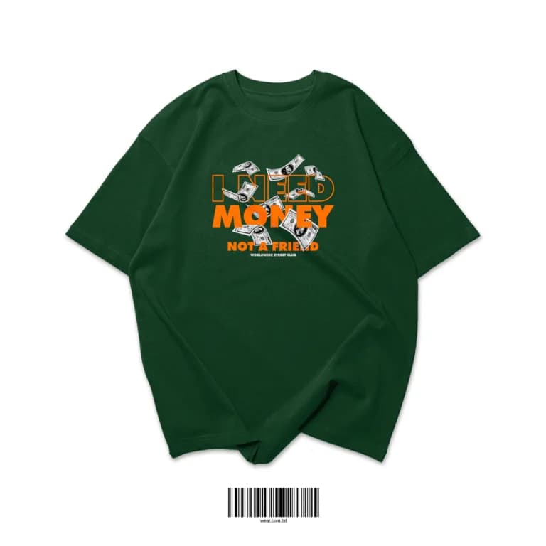 Bottle Green Oversized T-Shirt – “I Need Money, Not A Friend”